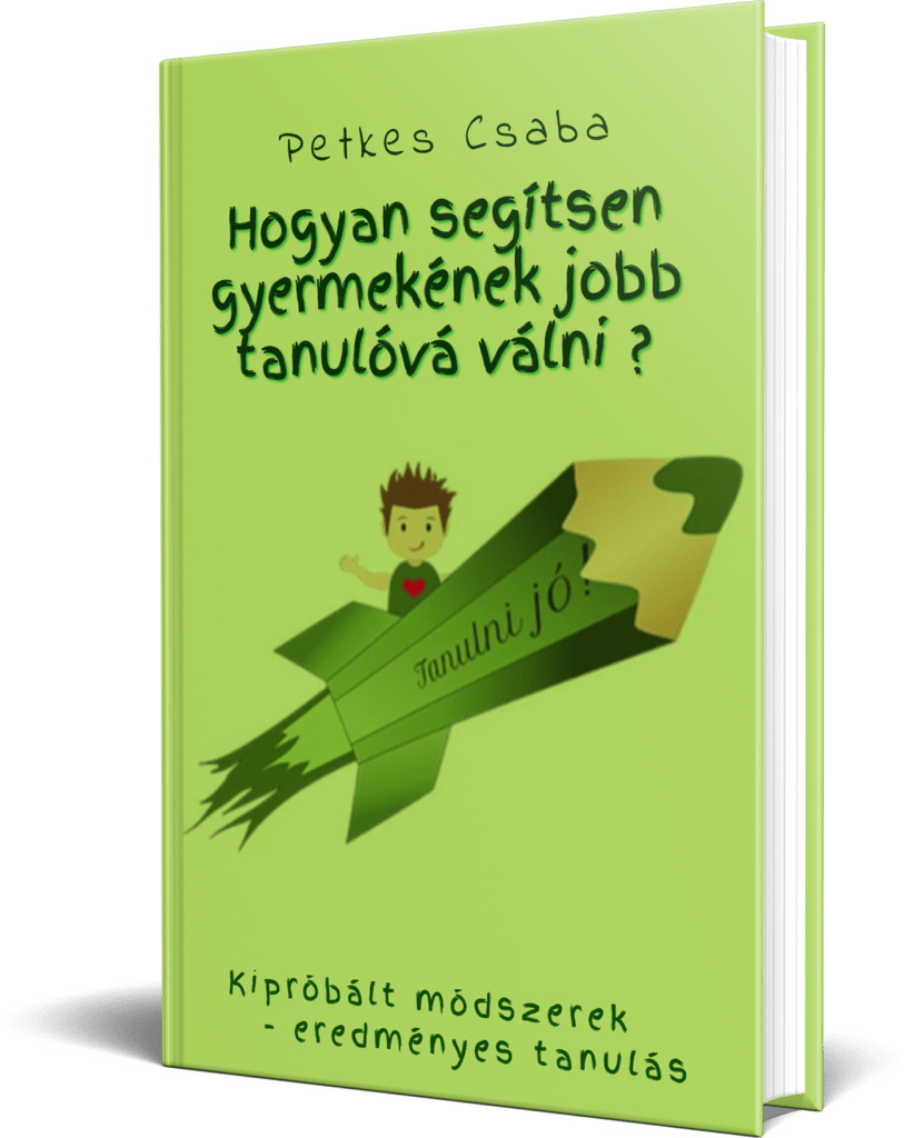 Petkes Csaba - Hogyan segítsen gyermekének jobb tanulóvá válni?